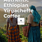 Promotional graphic for 'Authentic Ethiopian Yirgacheffe Coffee' by Roast Theory, featuring a scenic background of two Ethiopian women in a coffee plantation carrying a basket of ripe coffee cherries, viewed from behind.